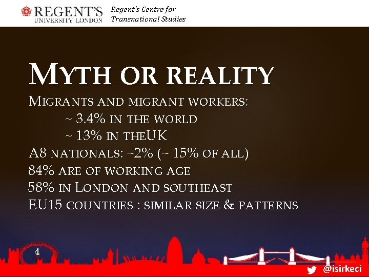 Regent’s Centre for Transnational Studies MYTH OR REALITY MIGRANTS AND MIGRANT WORKERS: ~ 3.