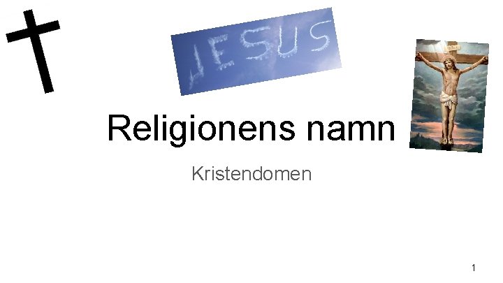 Religionens namn Kristendomen 1 