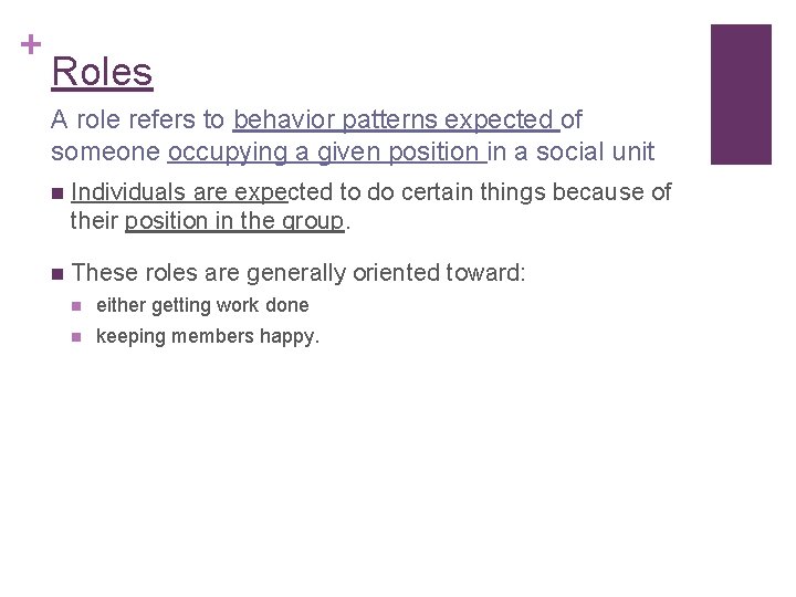 + Roles A role refers to behavior patterns expected of someone occupying a given + Roles A role refers to behavior patterns expected of someone occupying a given