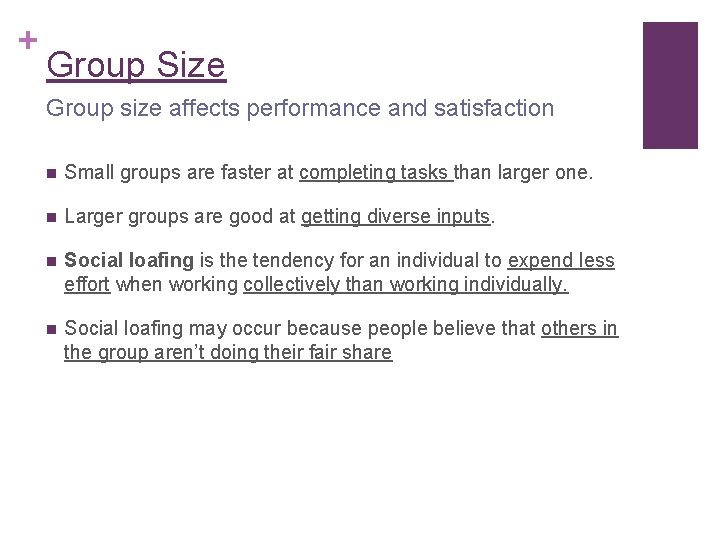 + Group Size Group size affects performance and satisfaction n Small groups are faster + Group Size Group size affects performance and satisfaction n Small groups are faster