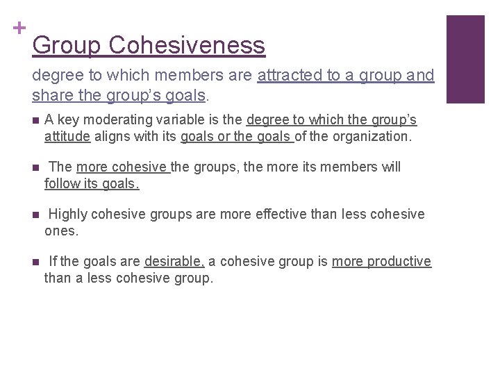 + Group Cohesiveness degree to which members are attracted to a group and share + Group Cohesiveness degree to which members are attracted to a group and share