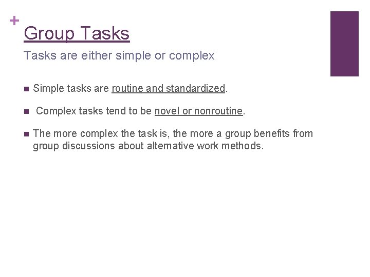 + Group Tasks are either simple or complex n Simple tasks are routine and + Group Tasks are either simple or complex n Simple tasks are routine and