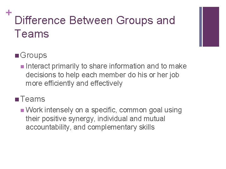 + Difference Between Groups and Teams n Groups n Interact primarily to share information + Difference Between Groups and Teams n Groups n Interact primarily to share information