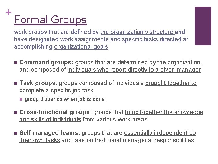 + Formal Groups work groups that are defined by the organization’s structure and have + Formal Groups work groups that are defined by the organization’s structure and have
