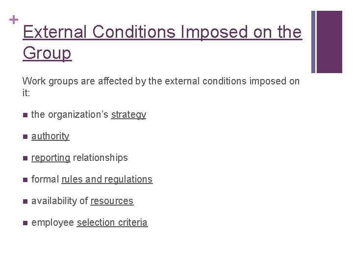 + External Conditions Imposed on the Group Work groups are affected by the external + External Conditions Imposed on the Group Work groups are affected by the external