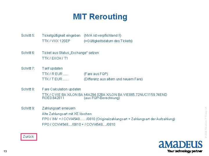 MIT Rerouting Schritt 5: Schritt 6: Ticketgültigkeit eingeben (NVA ist verpflichtend !!) TTK /