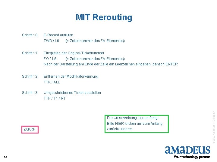 MIT Rerouting Schritt 10: E-Record aufrufen TWD / L 6 Schritt 11: (= Zeilennummer