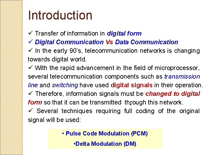 Introduction ü Transfer of information in digital form ü Digital Communication Vs Data Communication