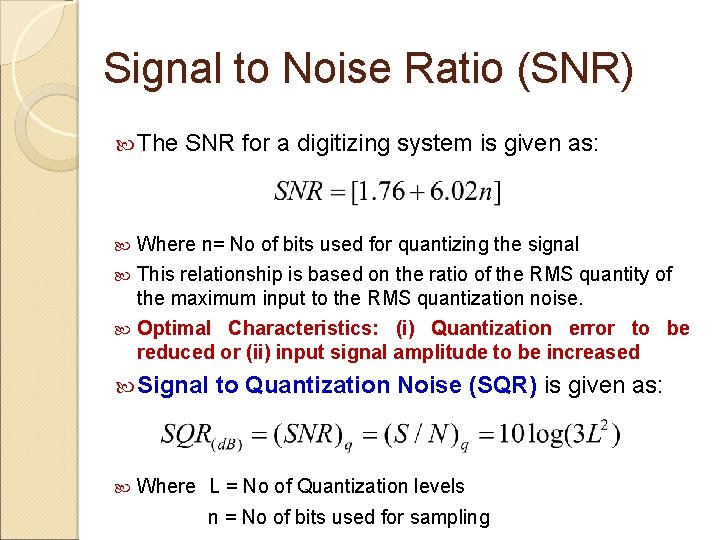Signal to Noise Ratio (SNR) The SNR for a digitizing system is given as: