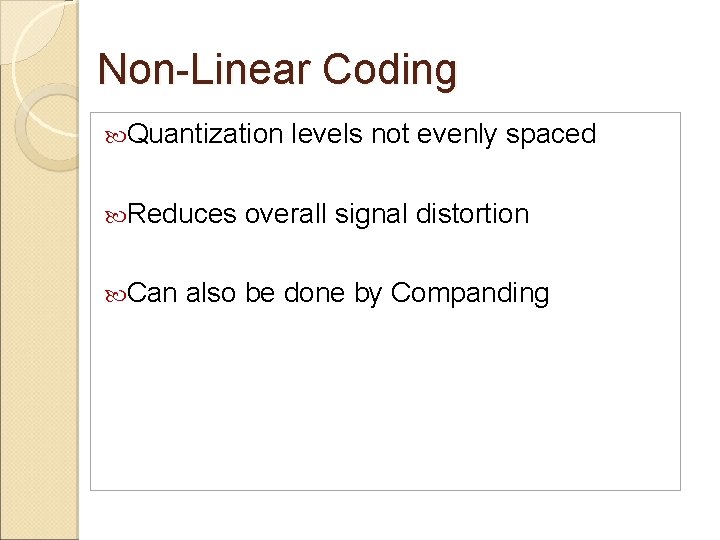 Non-Linear Coding Quantization Reduces Can levels not evenly spaced overall signal distortion also be