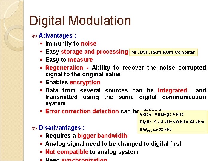 Digital Modulation Advantages : § Immunity to noise § Easy storage and processing: MP,