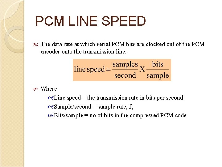 PCM LINE SPEED The data rate at which serial PCM bits are clocked out