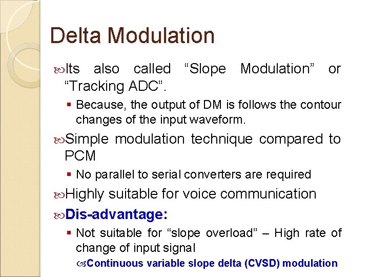 Delta Modulation Its also called “Slope Modulation” or “Tracking ADC”. § Because, the output