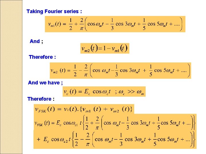 Taking Fourier series : And ; Therefore : And we have ; Therefore :