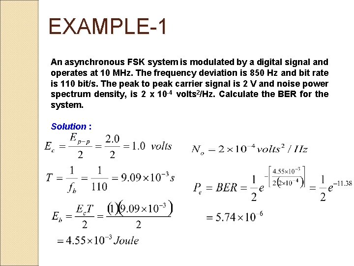 EXAMPLE-1 An asynchronous FSK system is modulated by a digital signal and operates at