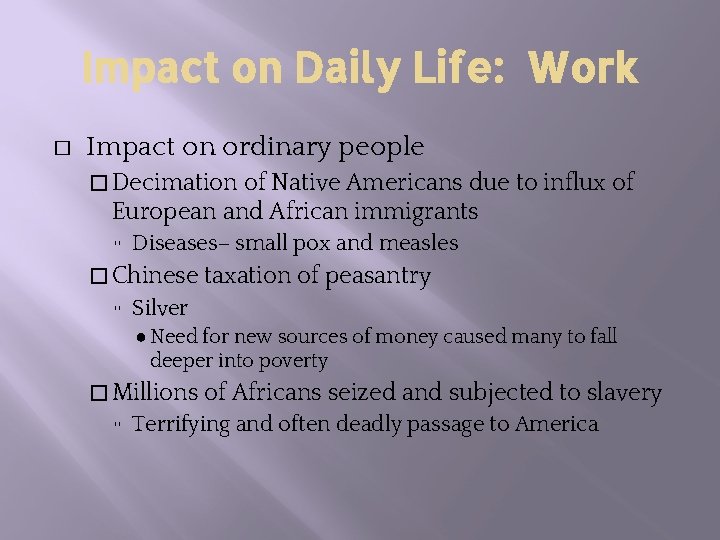 Impact on Daily Life: Work � Impact on ordinary people � Decimation of Native