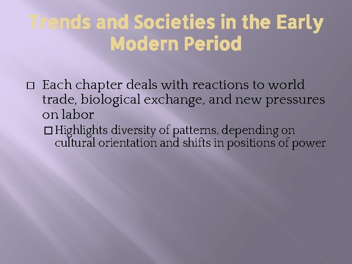 Trends and Societies in the Early Modern Period � Each chapter deals with reactions