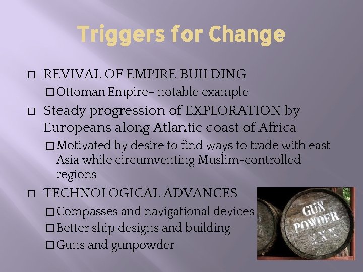 Triggers for Change � REVIVAL OF EMPIRE BUILDING � Ottoman Empire– notable example �
