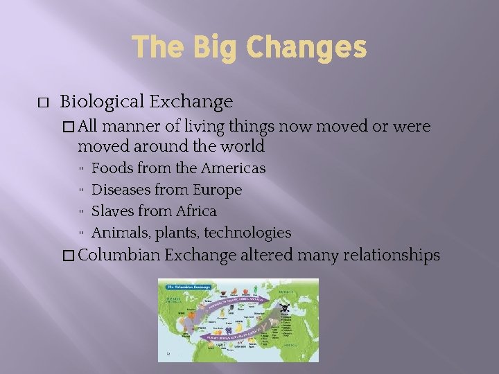 The Big Changes � Biological Exchange � All manner of living things now moved