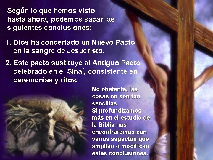 Según lo que hemos visto hasta ahora, podemos sacar las siguientes conclusiones: 1. Dios