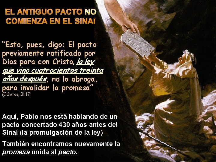 “Esto, pues, digo: El pacto previamente ratificado por Dios para con Cristo, la ley
