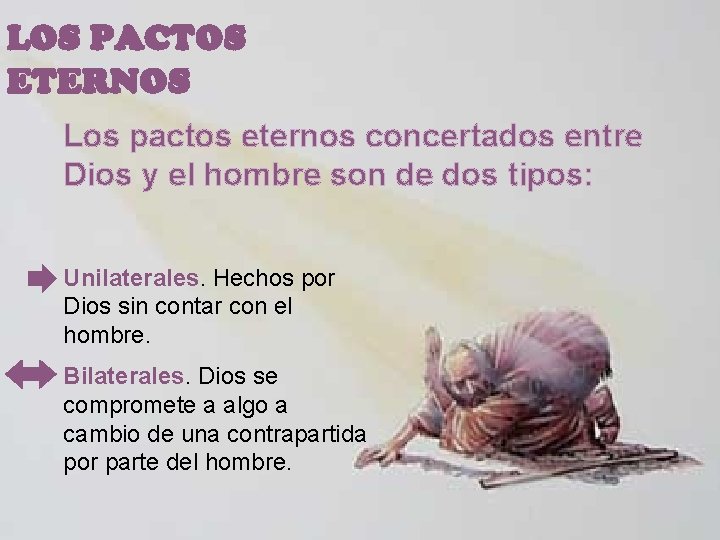 LOS PACTOS ETERNOS Los pactos eternos concertados entre Dios y el hombre son de