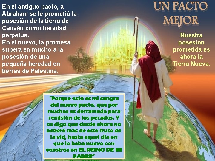 En el antiguo pacto, a Abraham se le prometió la posesión de la tierra