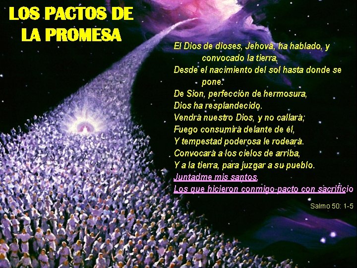 LOS PACTOS DE LA PROMESA El Dios de dioses, Jehová, ha hablado, y convocado