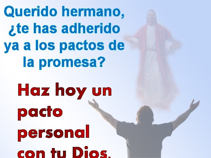 Querido hermano, ¿te has adherido ya a los pactos de la promesa? 