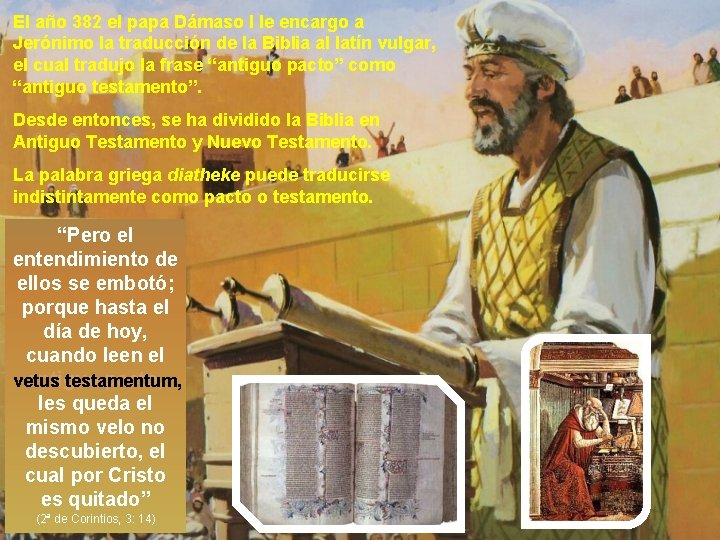 El año 382 el papa Dámaso I le encargo a Jerónimo la traducción de