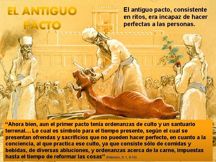 El antiguo pacto, consistente en ritos, era incapaz de hacer perfectas a las personas.