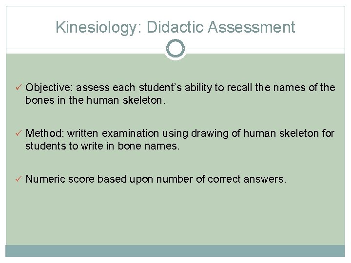 Kinesiology: Didactic Assessment ü Objective: assess each student’s ability to recall the names of