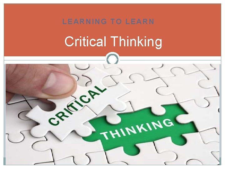 LEARNING TO LEARN Critical Thinking 