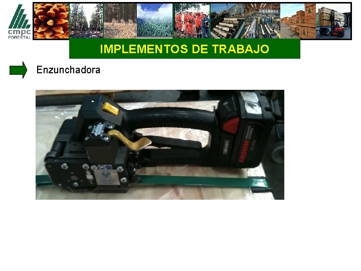 IMPLEMENTOS DE TRABAJO Enzunchadora 