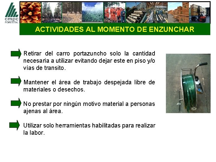 ACTIVIDADES AL MOMENTO DE ENZUNCHAR Retirar del carro portazuncho solo la cantidad necesaria a
