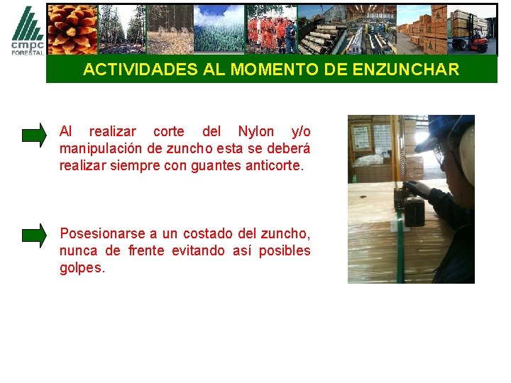 ACTIVIDADES AL MOMENTO DE ENZUNCHAR Al realizar corte del Nylon y/o manipulación de zuncho