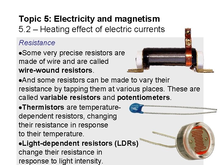 Topic 5: Electricity and magnetism 5. 2 – Heating effect of electric currents Resistance