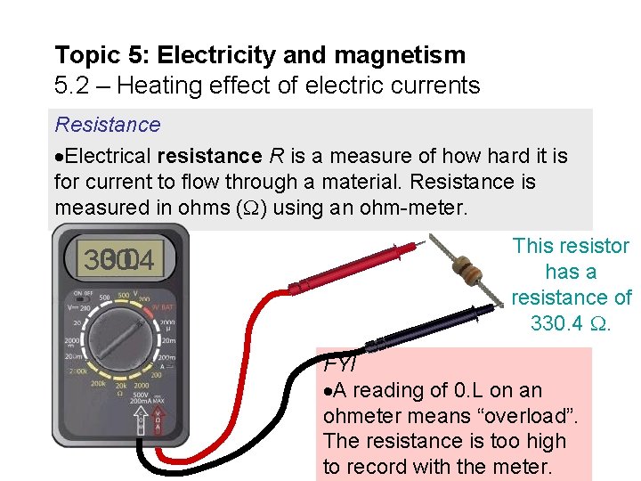Topic 5: Electricity and magnetism 5. 2 – Heating effect of electric currents Resistance
