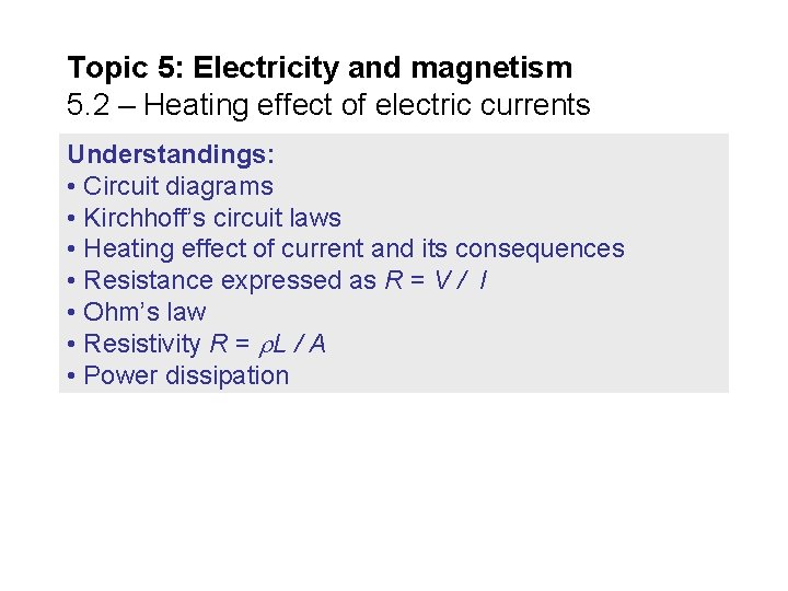 Topic 5: Electricity and magnetism 5. 2 – Heating effect of electric currents Understandings: