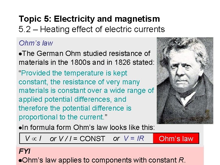 Topic 5: Electricity and magnetism 5. 2 – Heating effect of electric currents Ohm’s