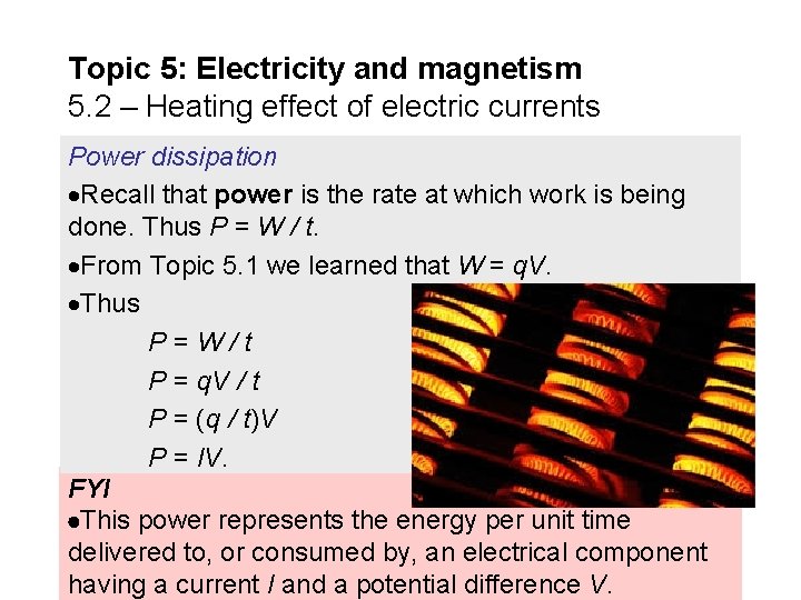 Topic 5: Electricity and magnetism 5. 2 – Heating effect of electric currents Power