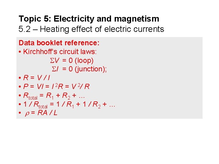 Topic 5: Electricity and magnetism 5. 2 – Heating effect of electric currents Data