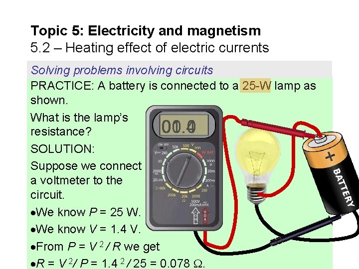 Topic 5: Electricity and magnetism 5. 2 – Heating effect of electric currents Solving