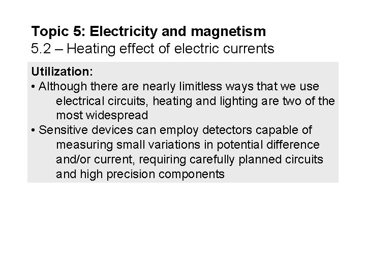 Topic 5: Electricity and magnetism 5. 2 – Heating effect of electric currents Utilization: