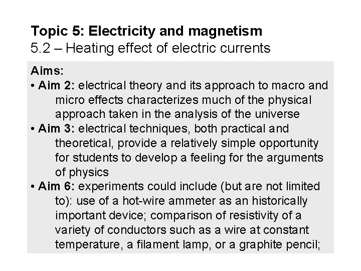 Topic 5: Electricity and magnetism 5. 2 – Heating effect of electric currents Aims: