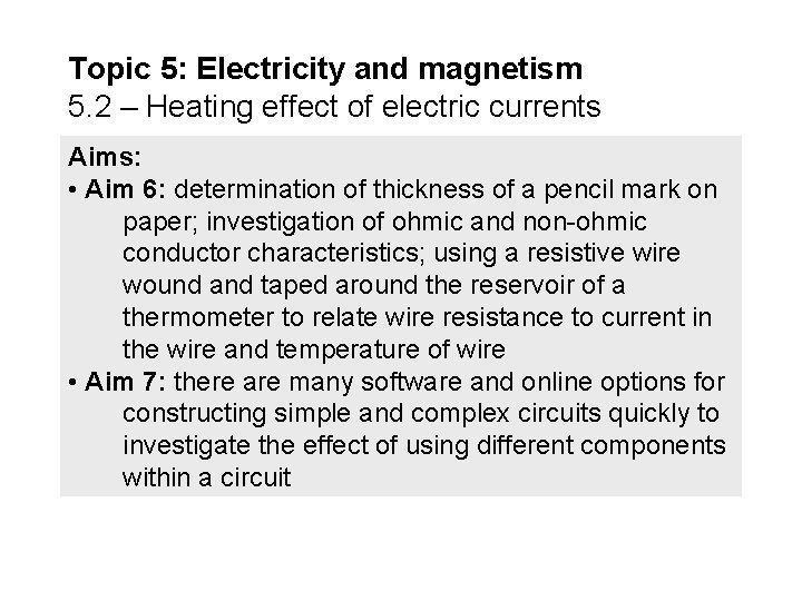 Topic 5: Electricity and magnetism 5. 2 – Heating effect of electric currents Aims: