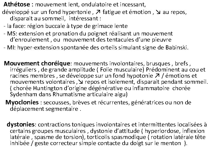 Athétose : mouvement lent, ondulatoire et incessant, développé sur un fond hypertonie , ↗