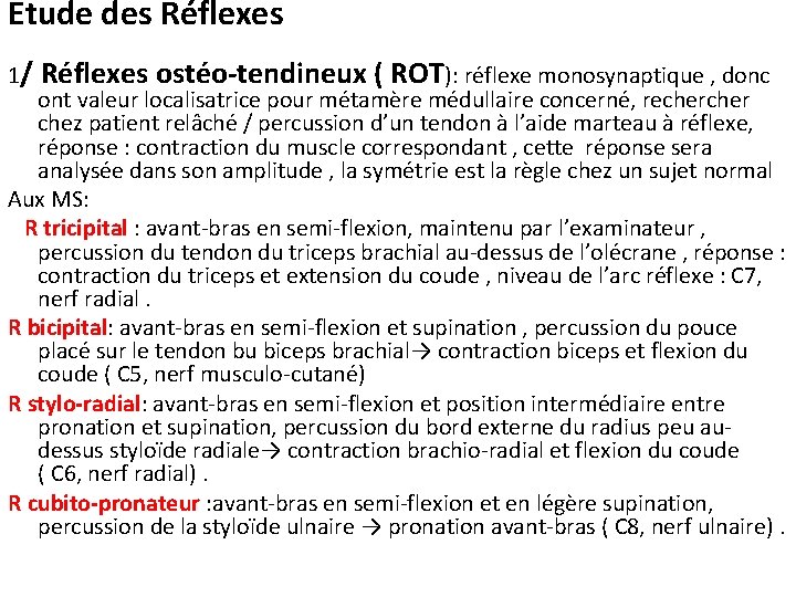 Etude des Réflexes 1/ Réflexes ostéo-tendineux ( ROT): réflexe monosynaptique , donc ont valeur