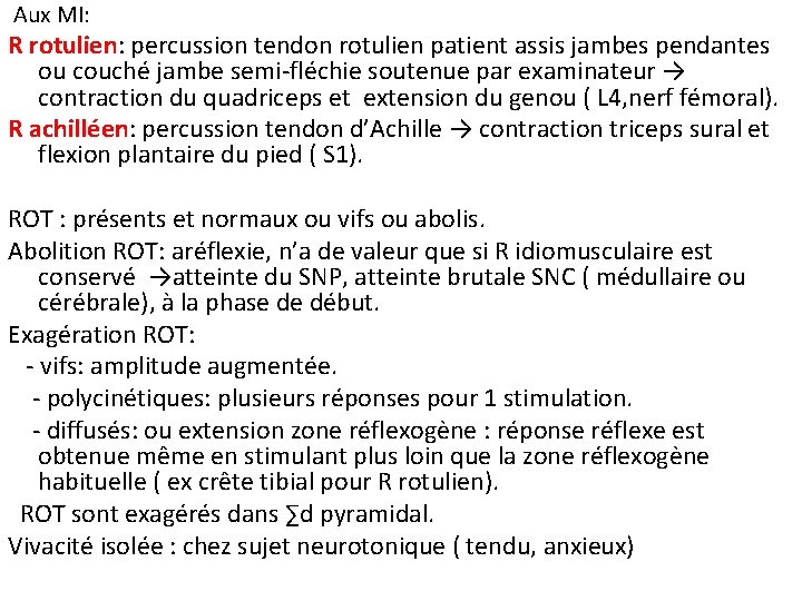 Aux MI: R rotulien: percussion tendon rotulien patient assis jambes pendantes ou couché jambe