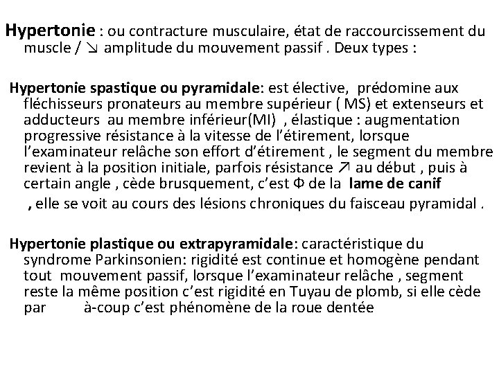 Hypertonie : ou contracture musculaire, état de raccourcissement du muscle / ↘ amplitude du